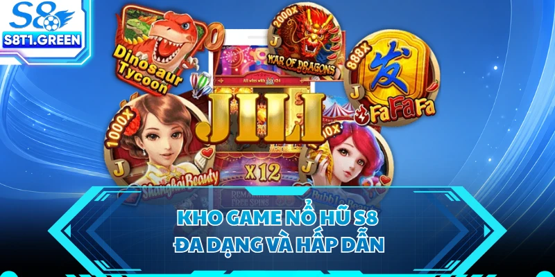 Kho game nổ hũ S8 đa dạng và hấp dẫn 